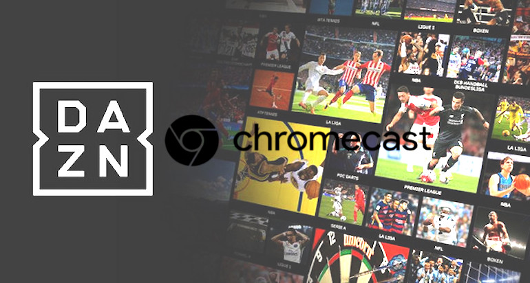 Come vedere DAZN con Chromecast: la guida